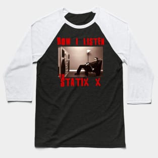 static x how i listen Baseball T-Shirt